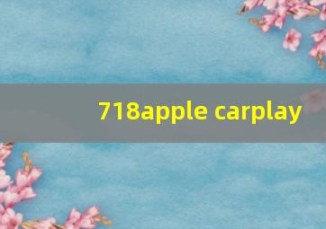 718apple carplay